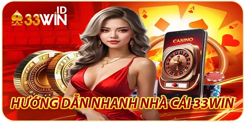 Hướng dẫn nhanh tại nhà cái 33WIN